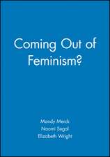 Coming Out of Feminism?