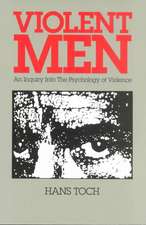 Violent Men: An Inquiry Into Tne Psychology of Violence