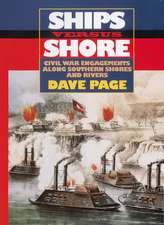 Ships Versus Shore: Civil War Engagements Along Southern Shores and Rivers