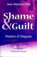 Shame & Guilt: Masters of Disguise