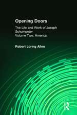 Opening Doors: Life and Work of Joseph Schumpeter: Volume 2, America