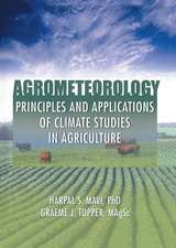 Agrometeorology: Principles and Applications of Climate Studies in Agriculture