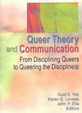 Queer Theory and Communication: From Disciplining Queers to Queering the Discipline(s)