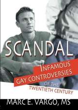 Scandal: Infamous Gay Controversies of the Twentieth Century