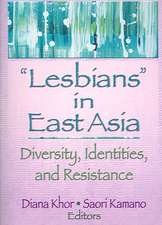 Lesbians in East Asia: Diversity, Identities, and Resistance