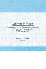 Activities in Action: Proceedings of the National Association of Activity Professionals 1990 Conference