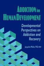 Addiction in Human Development: Developmental Perspectives on Addiction and Recovery