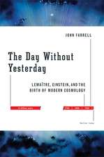 The Day Without Yesterday: Lemaitre, Einstein, and the Birth of Modern Cosmology