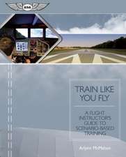 Train Like You Fly: A Flight Instructor's Guide to Scenario-Based Training