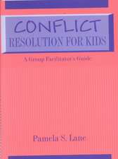 Conflict Resolution For Kids: A Group Facilitator's Guide