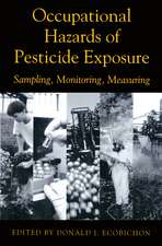 Occupational Hazards Of Pesticide Exposure: Sampling, Monitoring, Measuring