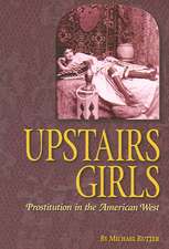 Upstairs Girls: Prostitution in the American West