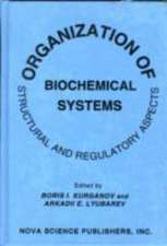 Organization of Biochemical Systems: Structural & Regulatory Aspects