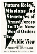 Future Roles, Missions & Structures of Armed Forces in the New World Order: The Public View