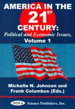 America in the 21st Century: Political & Economic Issues - Volume 1