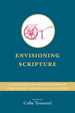 Envisioning Scripture: Joseph Smith’s Revelations in Their Early American Contexts