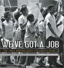 We've Got a Job: The 1963 Birmingham Children's March