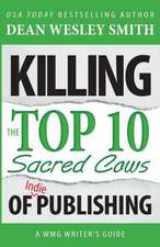 Killing the Top Ten Sacred Cows of Indie Publishing: A Spade/Paladin Collection