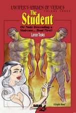 The Student (Or Nude Descending A Staircase...Head First): Lucifer's Garden of Verses Vol. 3