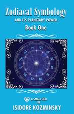 Zodiacal Symbology And It's Planetary Power: Book One