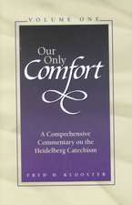 Our Only Comfort / 2 Volume Set: A Comprehensive Commentary on the Heidelberg Catechism