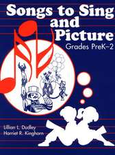 Songs to Sing and Picture: Grades PreK-2