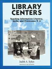 Library Centers: Teaching Information Literacy, Skills, and Processes