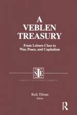 A Veblen Treasury: From Leisure Class to War, Peace and Capitalism: From Leisure Class to War, Peace and Capitalism