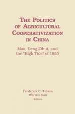 The Politics of Agricultural Cooperativization in China: Mao, Deng Zihui and the High Tide of 1955