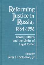 Reforming Justice in Russia, 1864-1994: Power, Culture and the Limits of Legal Order