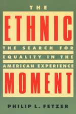 The Ethnic Moment: The Search for Equality in the American Experience: The Search for Equality in the American Experience