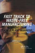 Fast Track to Waste-Free Manufacturing: Straight Talk from a Plant Manager