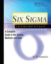 Six SIGMA Fundamentals: A Complete Introduction to the System, Methods, and Tools