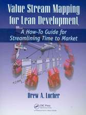 Value Stream Mapping for Lean Development: A How-To Guide for Streamlining Time to Market