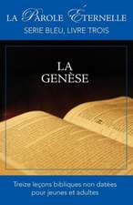 La Genese (La Parole Eternelle, Serie Bleu, Livre Trois)