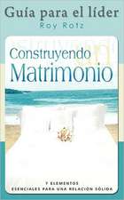 Construyendo Un Matrimonio-Guia Para El Lider (Spanish: Leader's Guide)