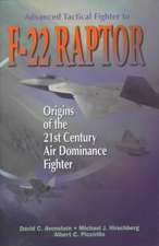 Advanced Tactical Fighter to F-22 Raptor: Origins of the 21st Century Air Dominance Fighter