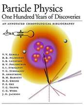 Particle Physics: One Hundred Years of Discoveries (An Annotated Chronological Bibliography)