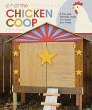 Art of the Chicken Coop: A Fun and Essential Guide to Housing Your Peeps