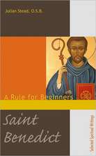 Saint Benedict, a Rule for Beginners