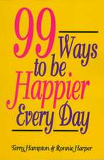 Ninety-Nine Ways to Be Happier Every Day