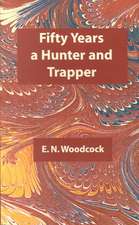 Fifty Years a Hunter & Trapper