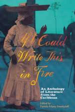 If I Could Write This in Fire: An Anthology of Literature from the Caribbean