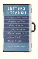 Letters Of Transit: Reflections on Exile, Identity, Language, and Loss