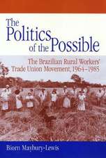 The Politics of the Possible: The Brazilian Rural Workers' Trade Union Movement, 1964-1985