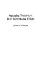 Managing Tomorrow's High-Performance Unions