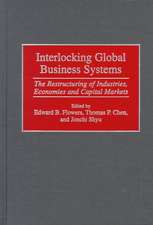 Interlocking Global Business Systems: The Restructuring of Industries, Economies and Capital Markets