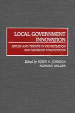 Local Government Innovation: Issues and Trends in Privatization and Managed Competition