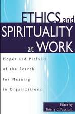 Ethics and Spirituality at Work: Hopes and Pitfalls of the Search for Meaning in Organizations