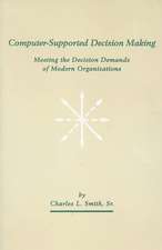 Computer-Supported Decision Making: Meeting the Decision Demands of Modern Organizations